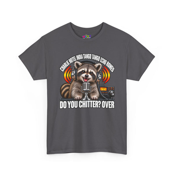 Do You Chitter? Over Raccoon Ham Radio T-Shirt