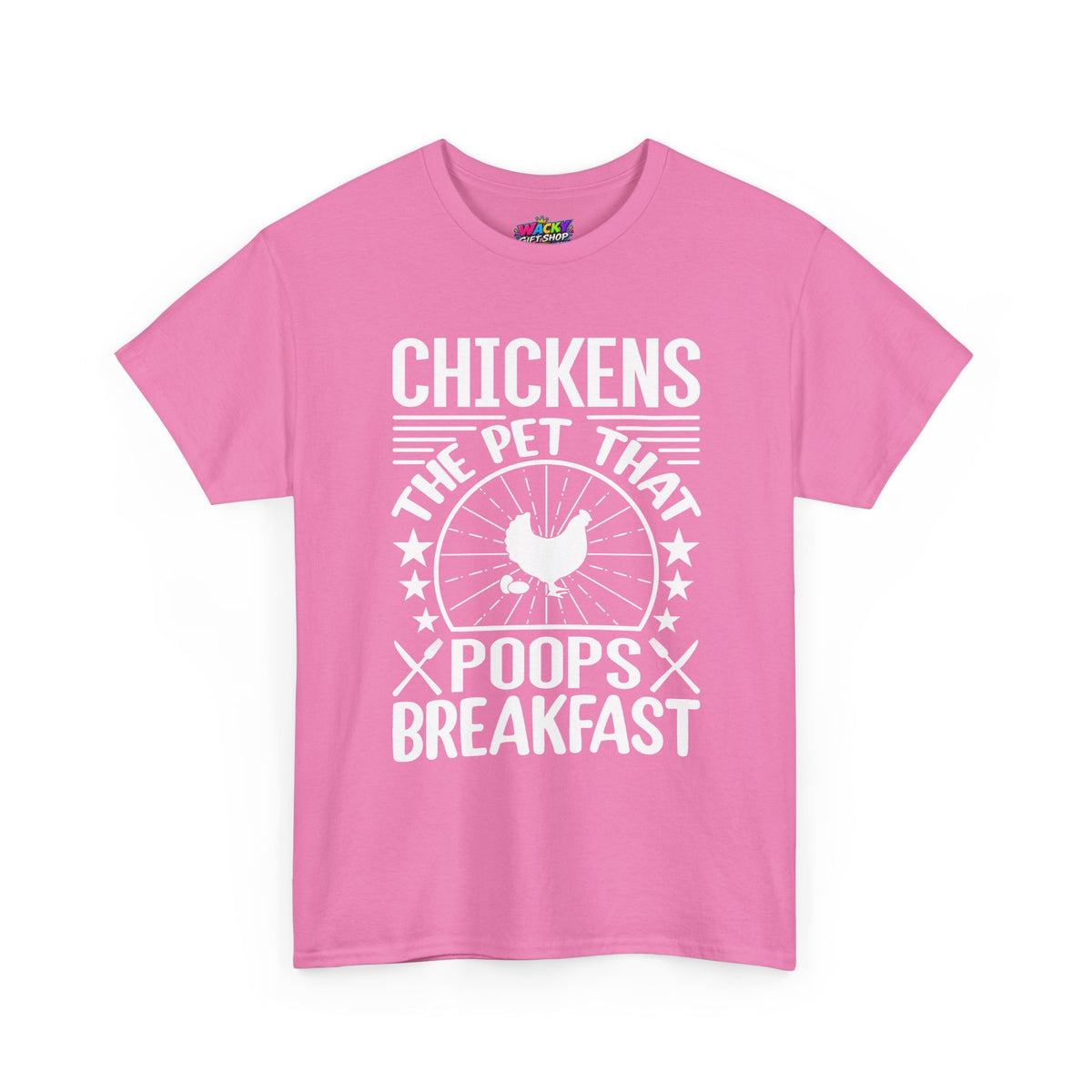 Chickens: The Pet That Poops Breakfast T-Shirt