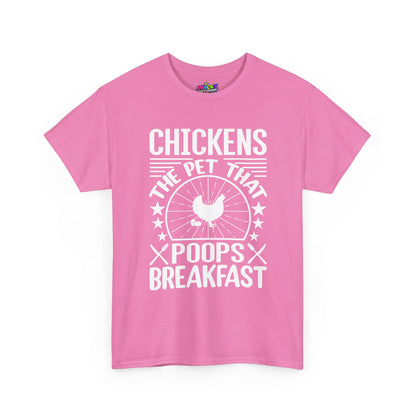 Chickens: The Pet That Poops Breakfast T-Shirt