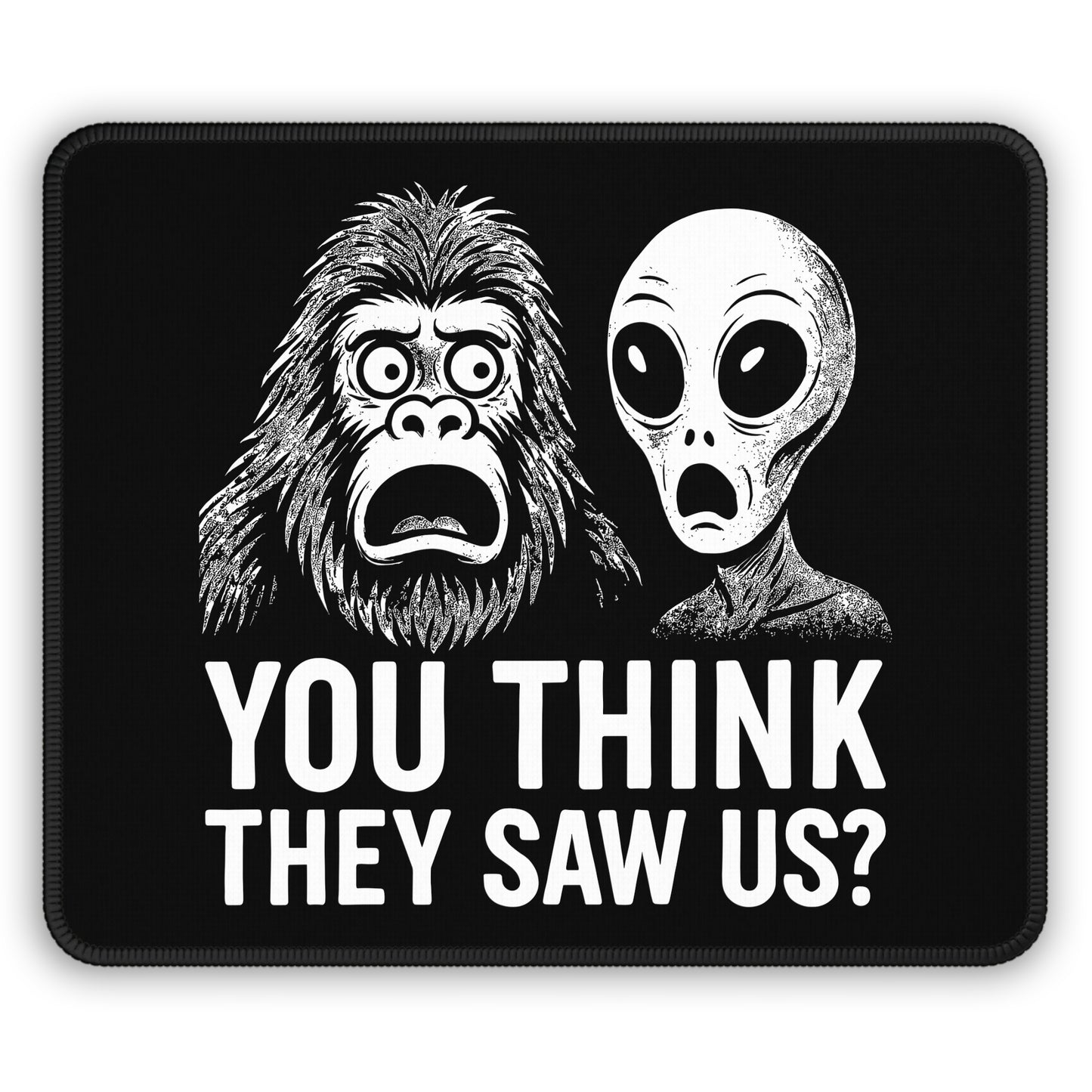 You Think They Saw Us? Mouse Pad