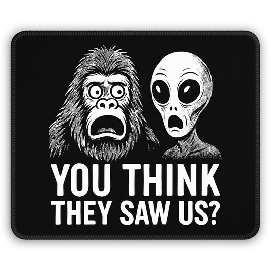 You Think They Saw Us? Mouse Pad