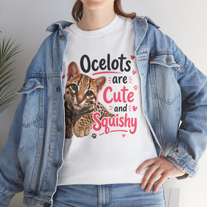 Ocelots Are Cute and Squishy T-Shirt