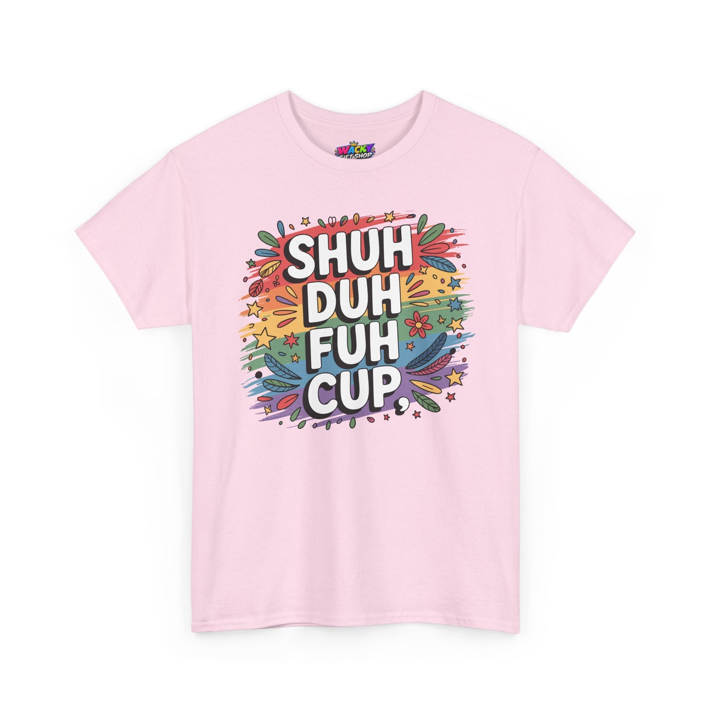 Shuh Duh Fuh Cup T-Shirt