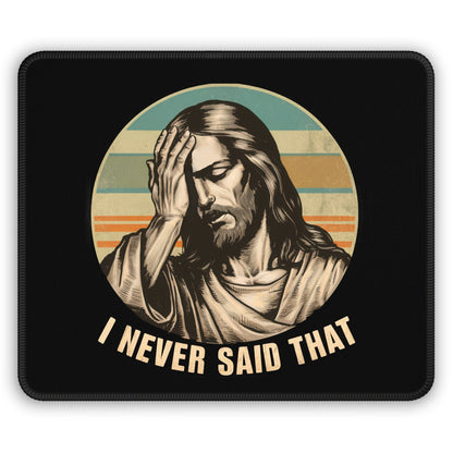 I Never Said That Mouse Pad