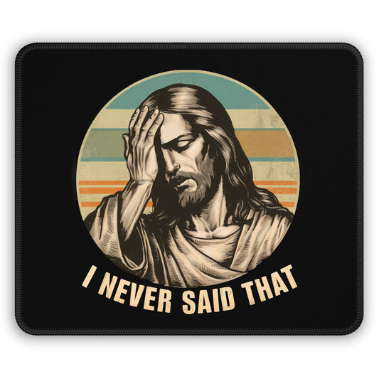 I Never Said That Mouse Pad
