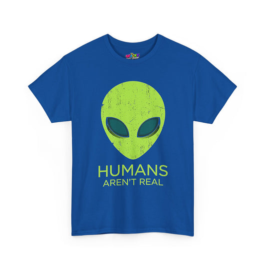 Humans Aren’t Real Alien T-Shirt