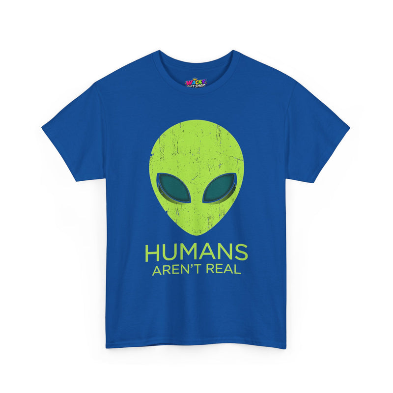 Humans Aren’t Real Alien T-Shirt