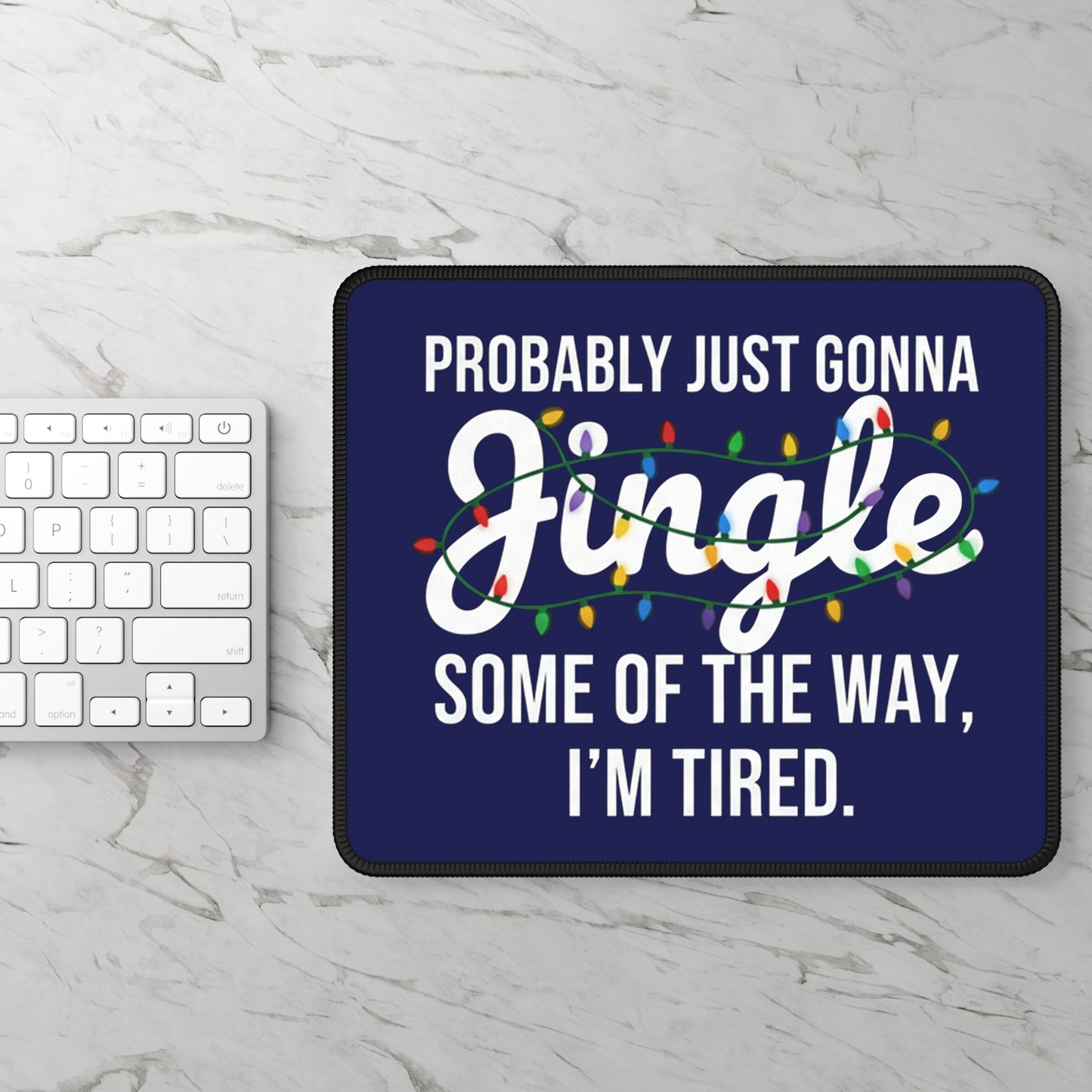 Probably Just Gonna Jingle Some Of The Way Mouse Pad