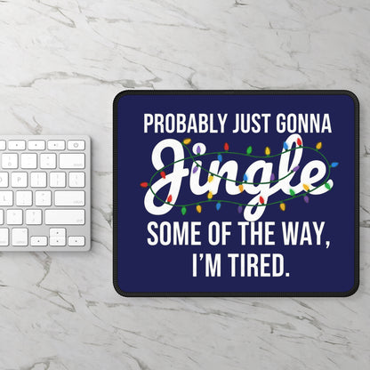 Probably Just Gonna Jingle Some Of The Way Mouse Pad