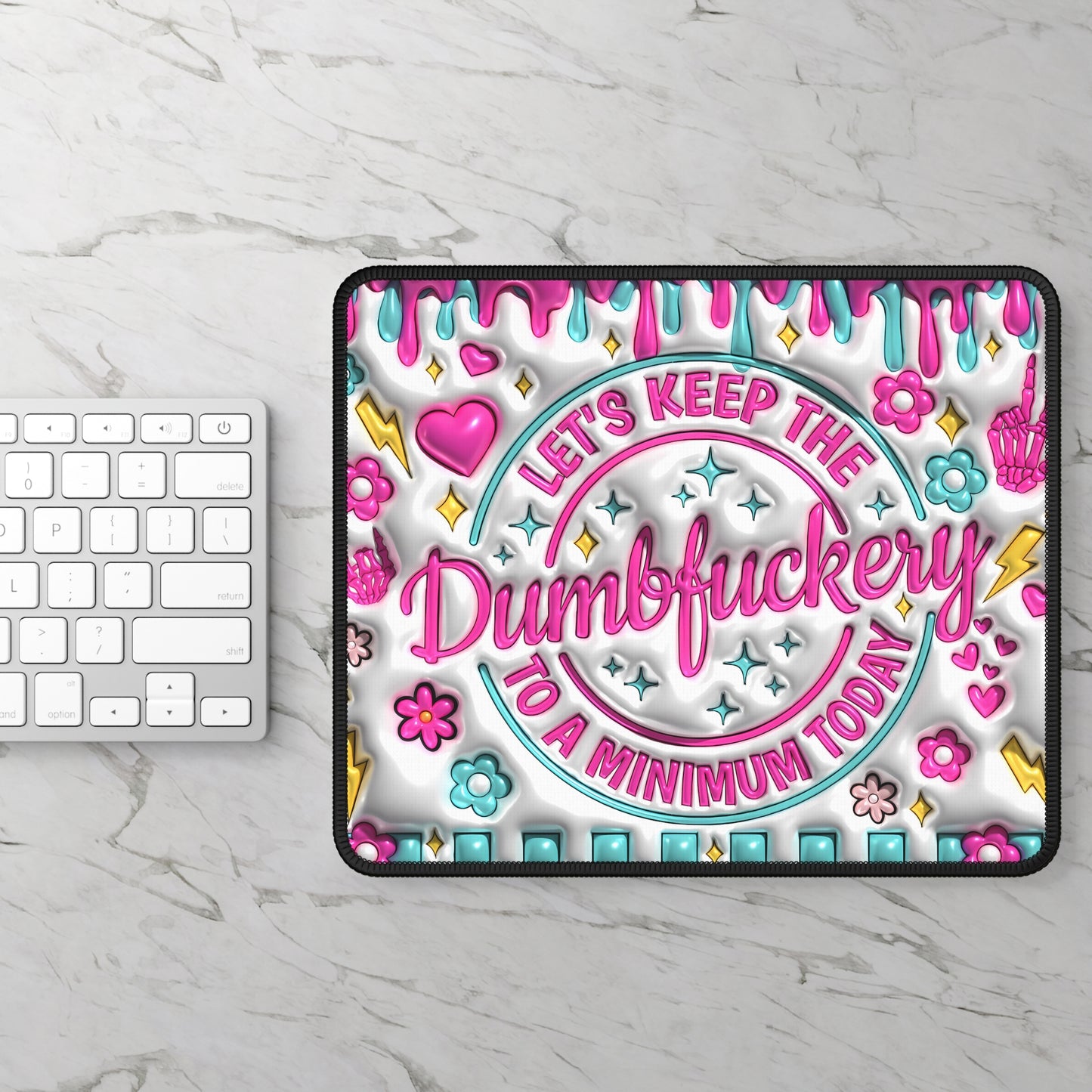 Let's Keep the Dumbfu**ery to a Minimum Today Mouse Pad