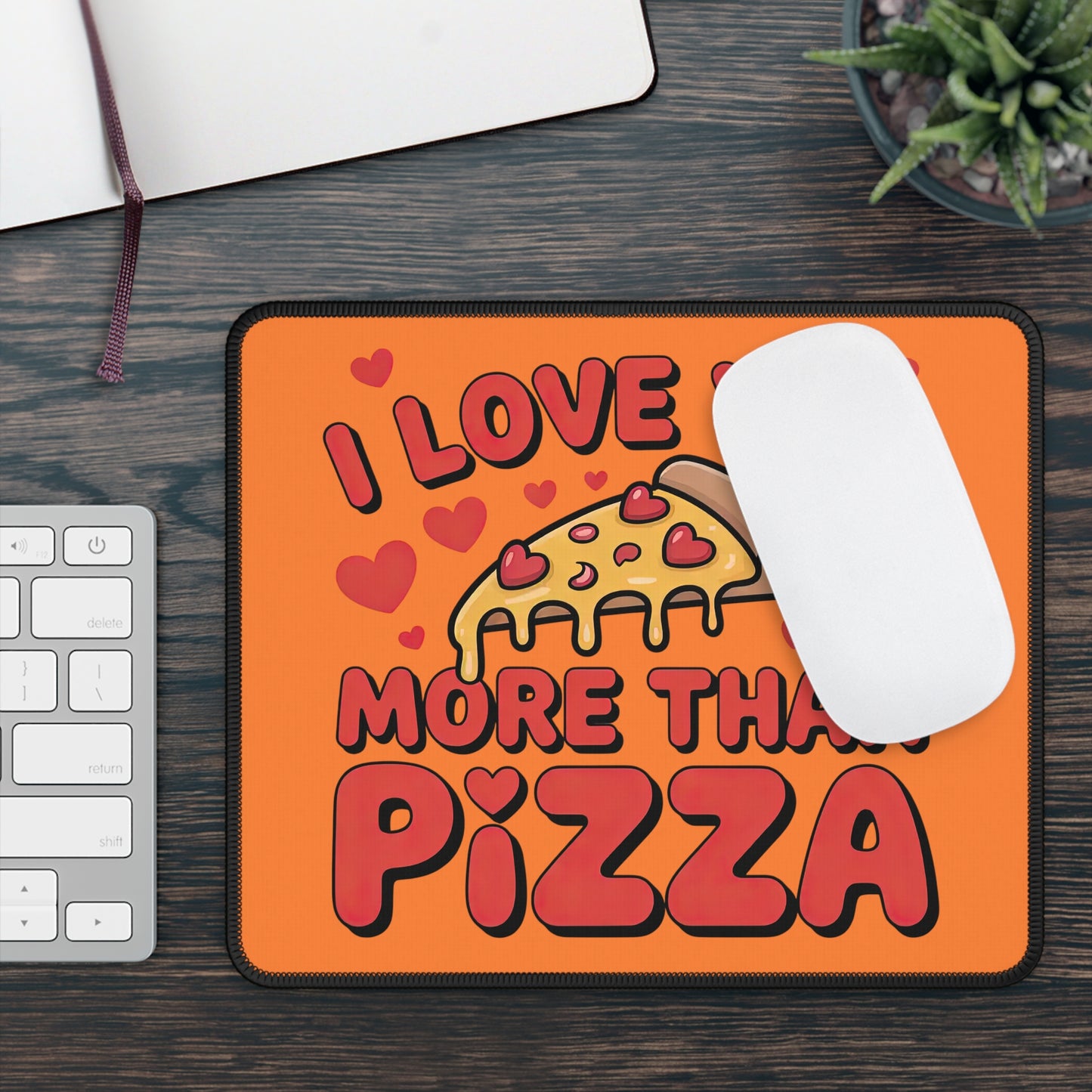 I Love You More Than Pizza Mouse Pad