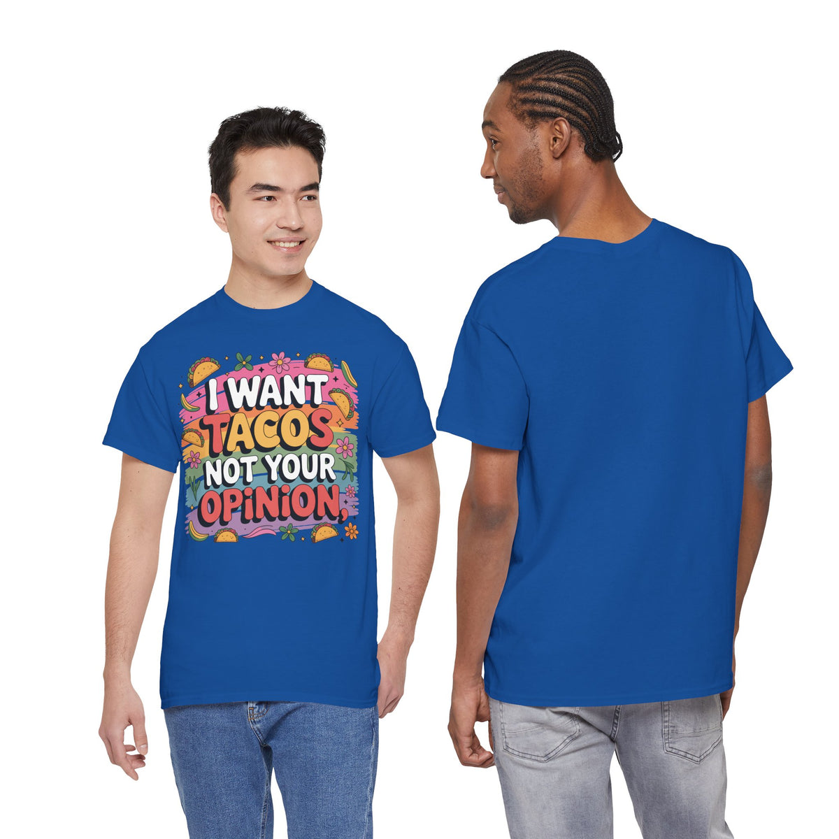 I Want Tacos Not Your Opinion T-Shirt