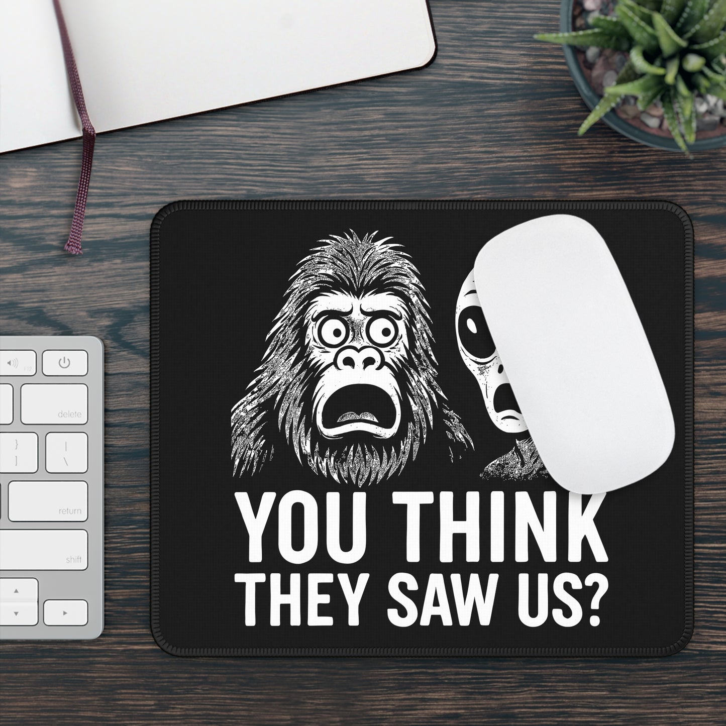 You Think They Saw Us? Mouse Pad