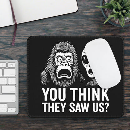 You Think They Saw Us? Mouse Pad