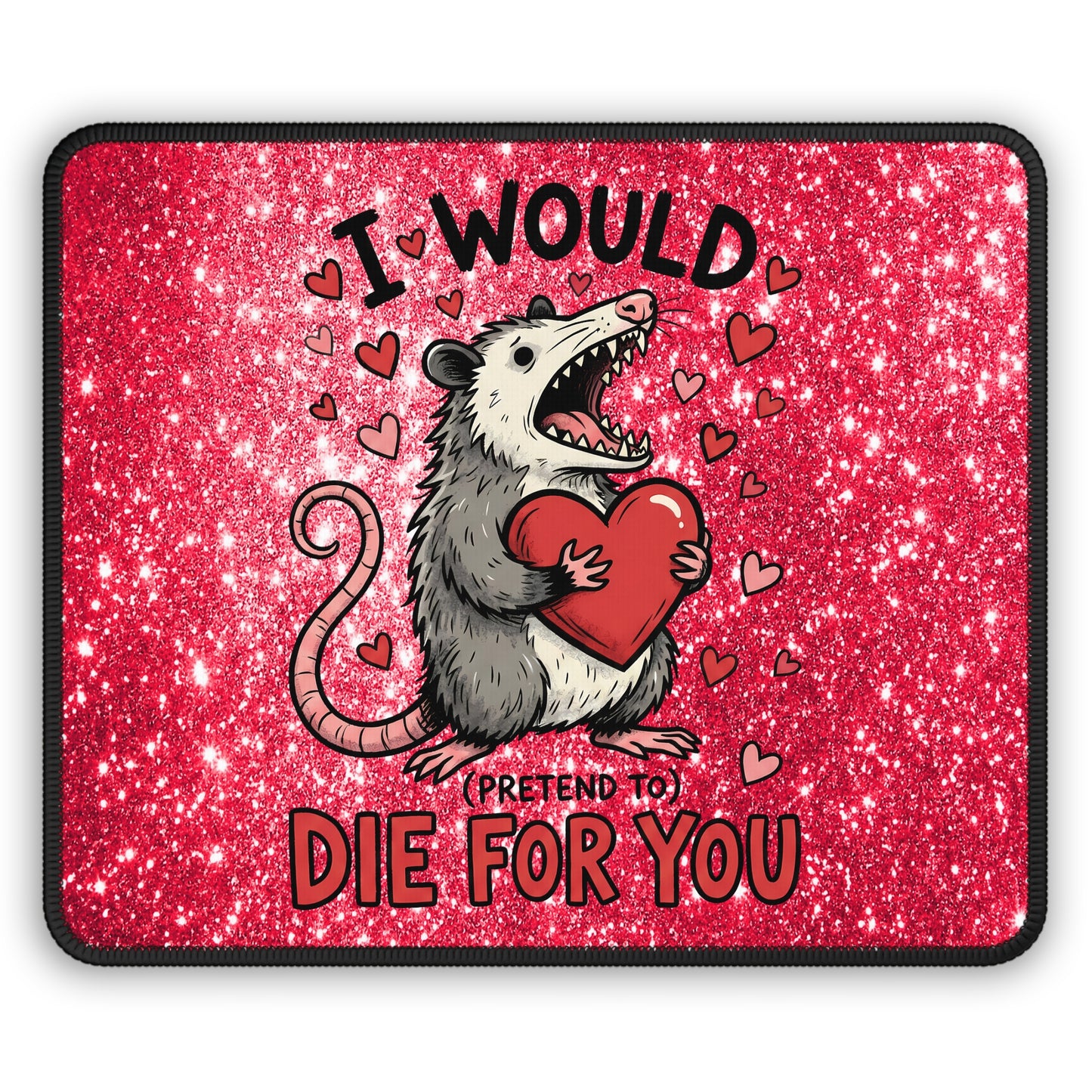 I Would (Pretend To) Die For You Opossum Mouse Pad