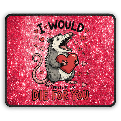 I Would (Pretend To) Die For You Opossum Mouse Pad