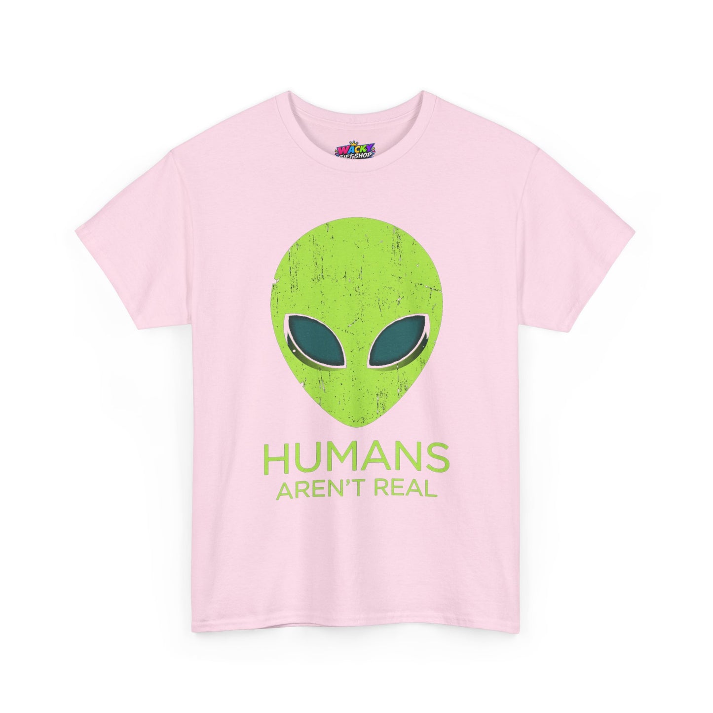 Humans Aren’t Real Alien T-Shirt