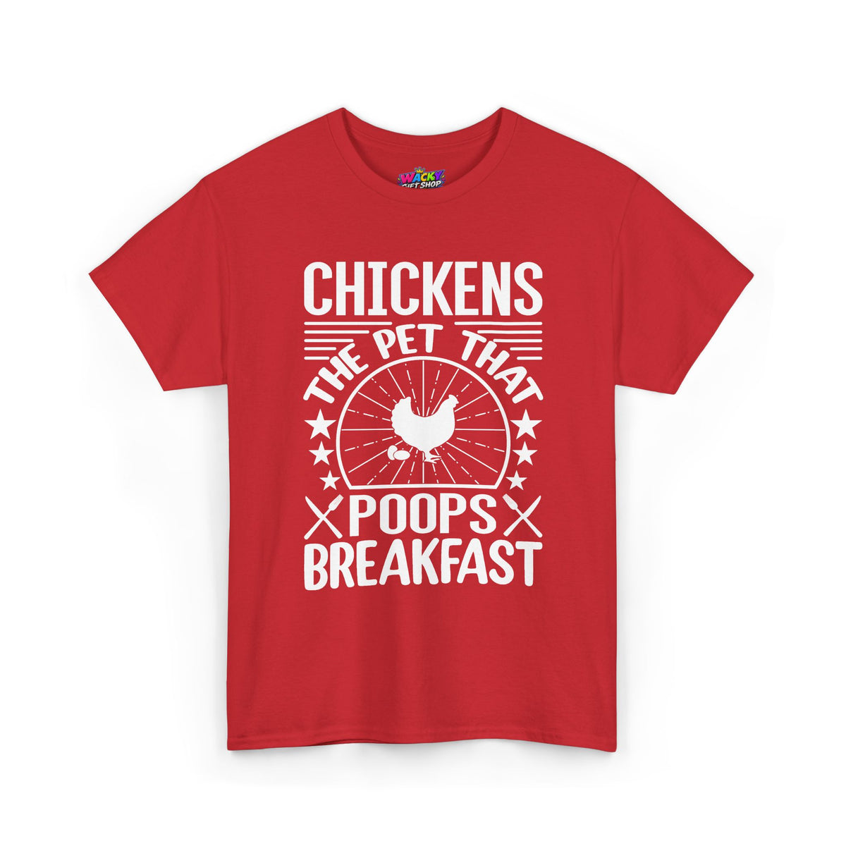 Chickens: The Pet That Poops Breakfast T-Shirt