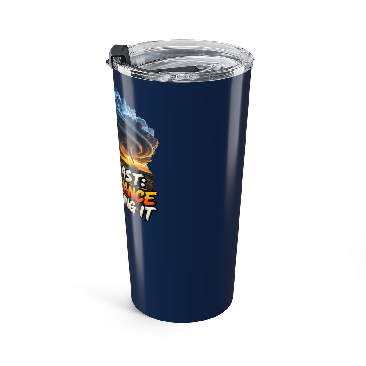 Forecast 100% Chance I'm Chasing It 20oz Tumbler – Storm Chaser Drinkware