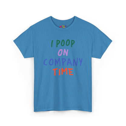 I Poop on Company Time T-Shirt