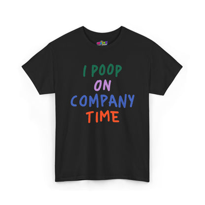 I Poop on Company Time T-Shirt