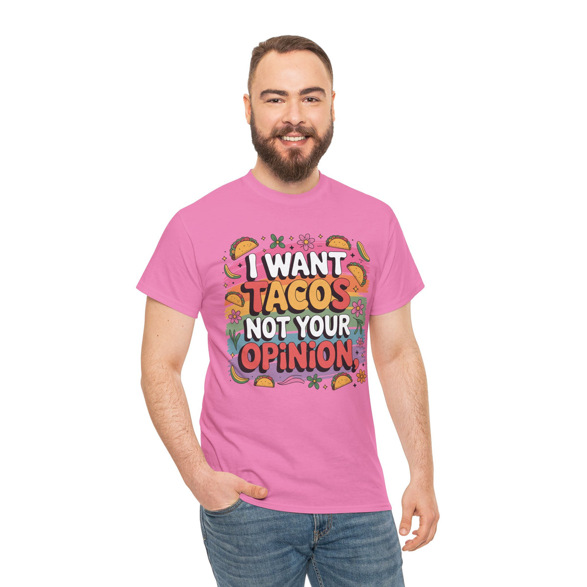 I Want Tacos, Not Your Opinion T-Shirt