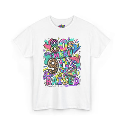 80s Made 90s Raised T-Shirt