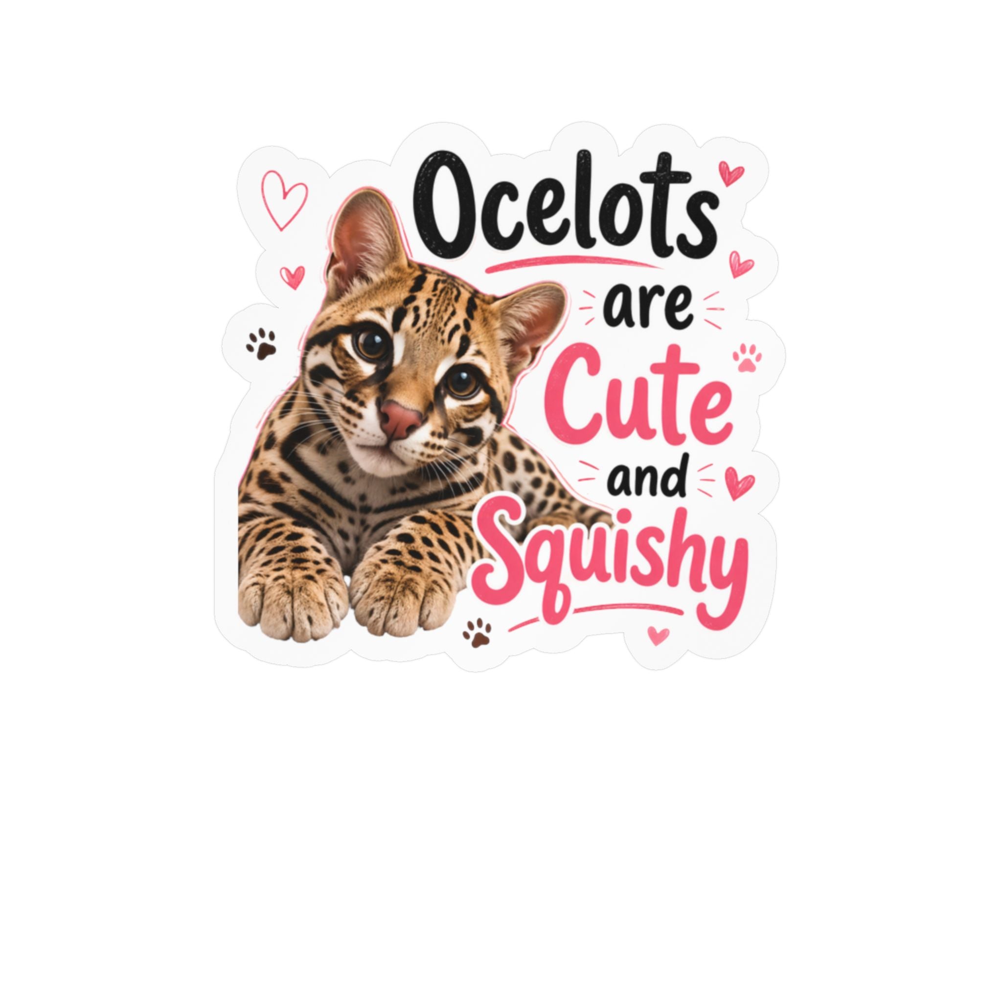 Ocelots Are Cute and Squishy Kiss-Cut Vinyl Sticker