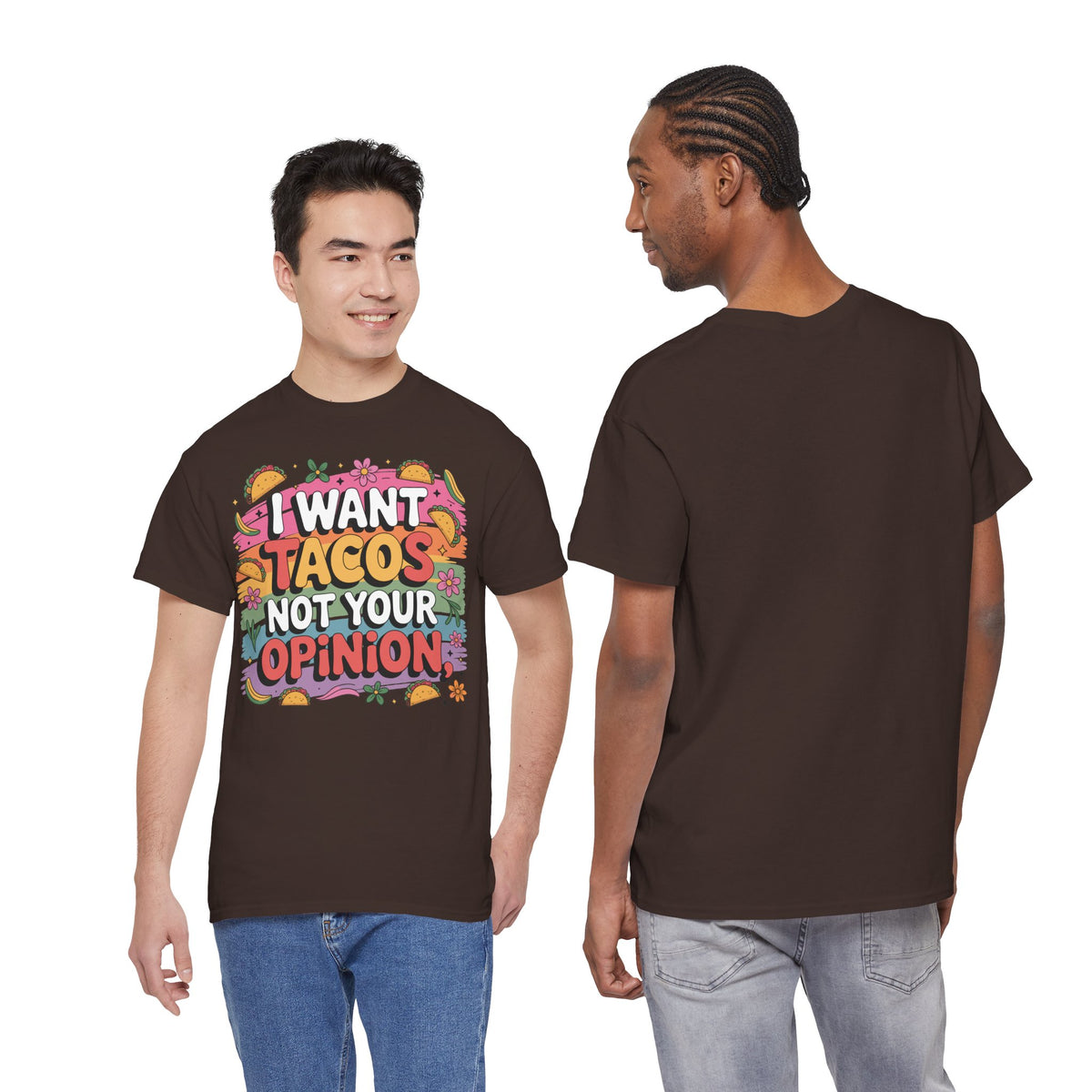 I Want Tacos Not Your Opinion T-Shirt