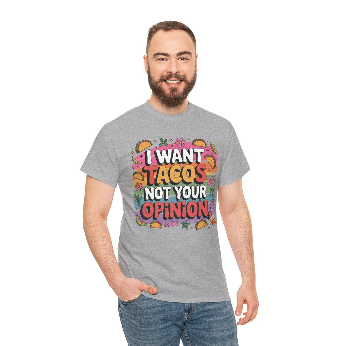 I Want Tacos, Not Your Opinion T-Shirt