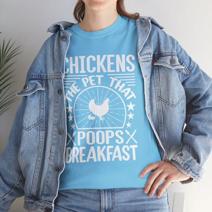Chickens: The Pet That Poops Breakfast T-Shirt