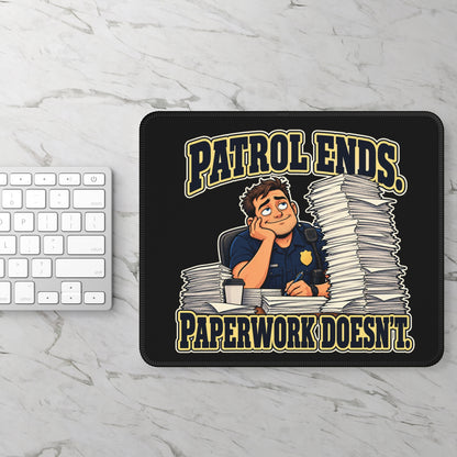 Patrol Ends. Paperwork Doesn’t. Mouse Pad