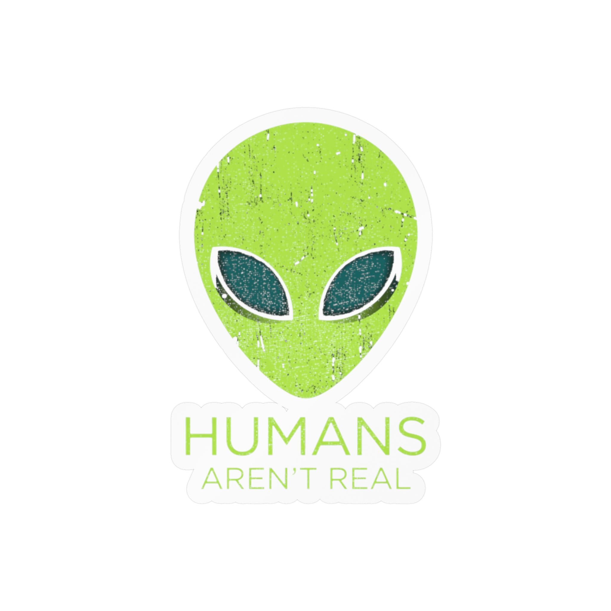 Humans Aren’t Real Alien Kiss-Cut Vinyl Sticker
