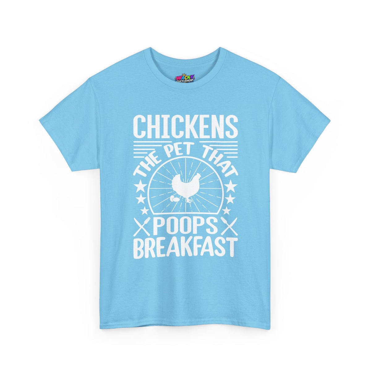 Chickens: The Pet That Poops Breakfast T-Shirt