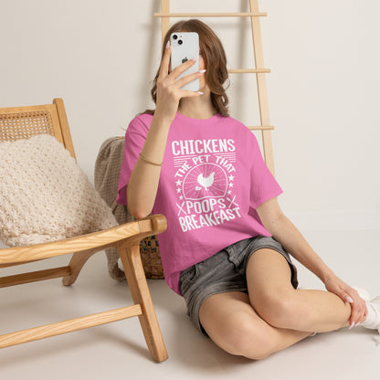 Chickens: The Pet That Poops Breakfast T-Shirt