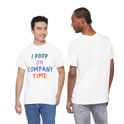 I Poop on Company Time T-Shirt