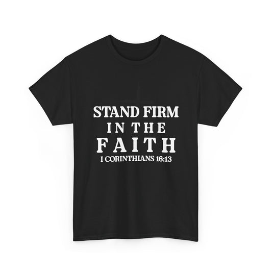 Stand Firm in the Faith Shirt – Christian Bible Verse Tee