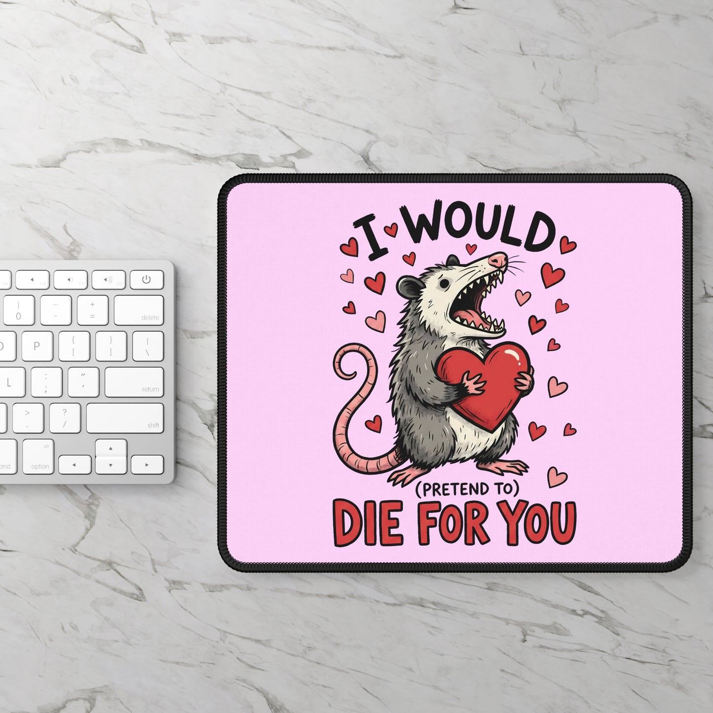 I Would (Pretend To) Die For You Opossum Mouse Pad