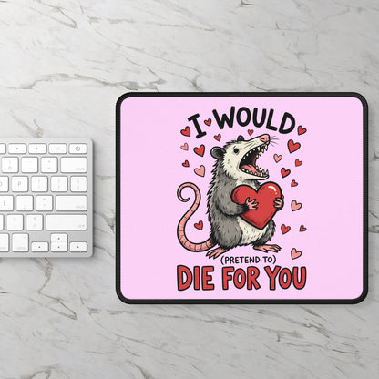 I Would (Pretend To) Die For You Opossum Mouse Pad