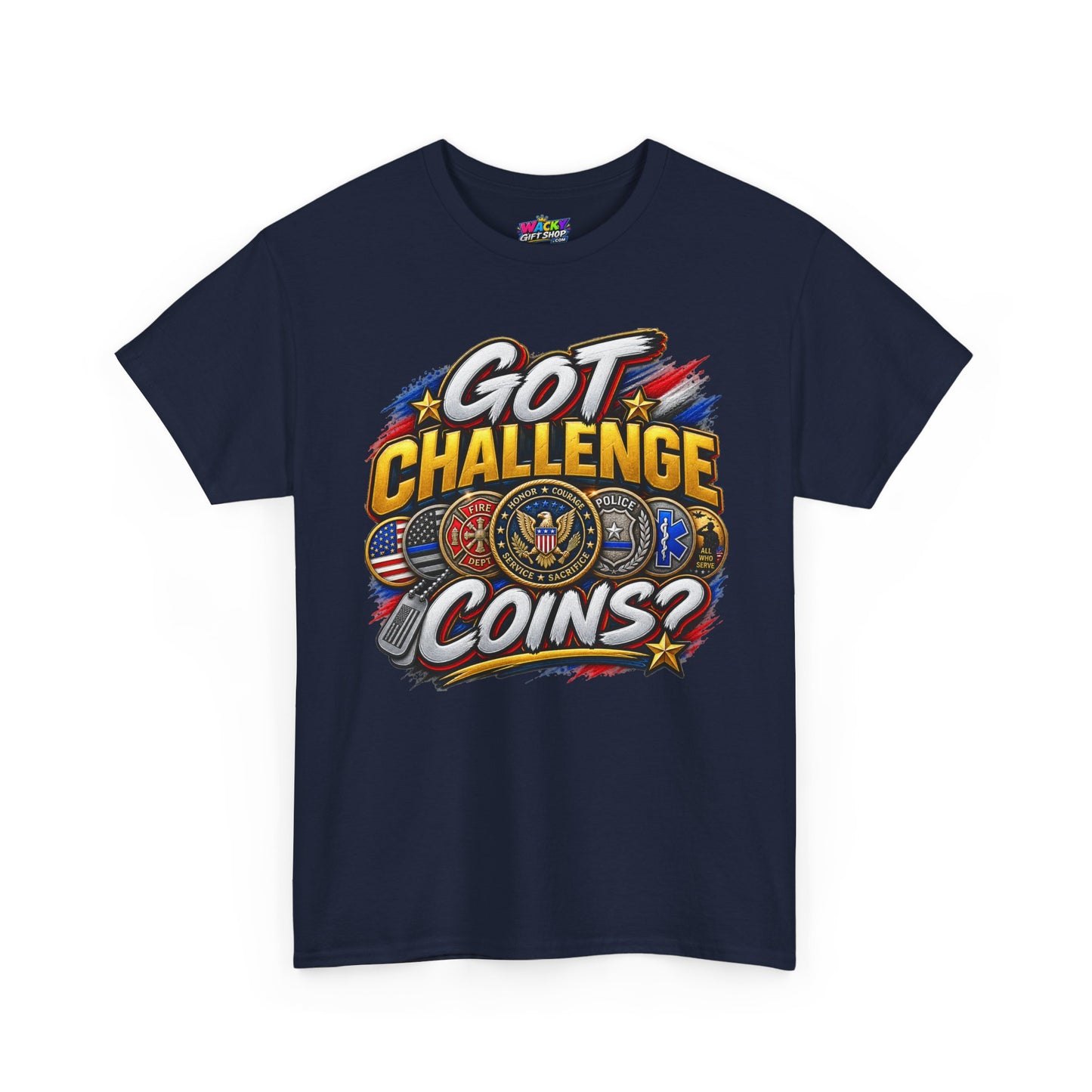 Got Challenge Coins? T-Shirt (Front Print)