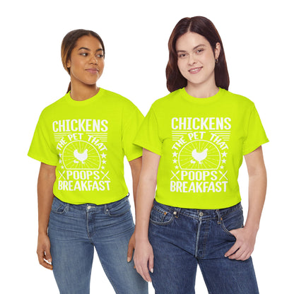 Chickens: The Pet That Poops Breakfast T-Shirt