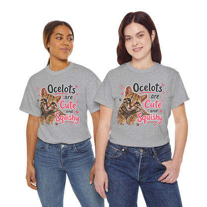 Ocelots Are Cute and Squishy T-Shirt