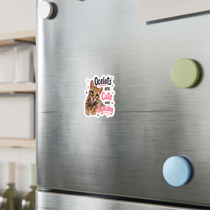 Ocelots Are Cute and Squishy Kiss-Cut Vinyl Sticker