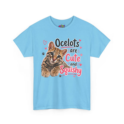 Ocelots Are Cute and Squishy T-Shirt