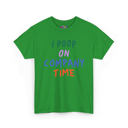 I Poop on Company Time T-Shirt