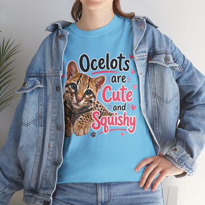 Ocelots Are Cute and Squishy T-Shirt