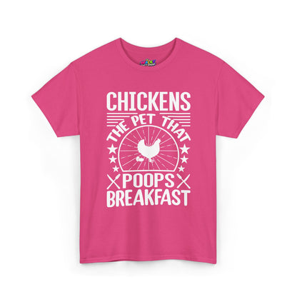Chickens: The Pet That Poops Breakfast T-Shirt