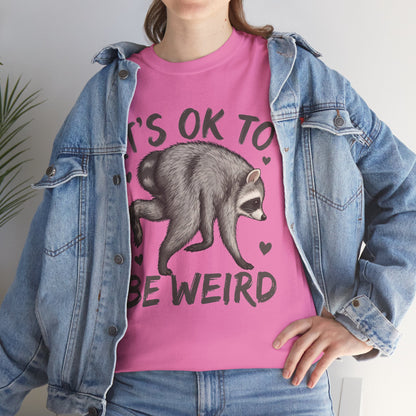 It’s OK to Be Weird Raccoon T-Shirt