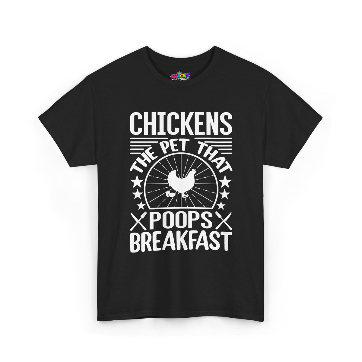 Chickens: The Pet That Poops Breakfast T-Shirt