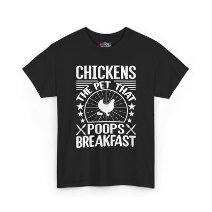 Chickens: The Pet That Poops Breakfast T-Shirt